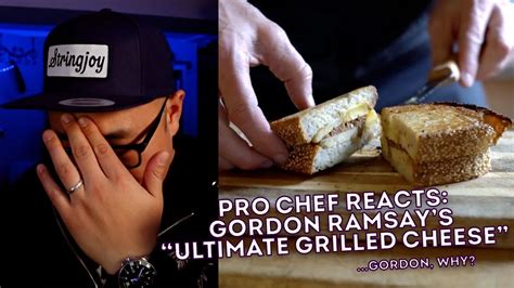 Pro Chef Reacts to Gordon Ramsay's Ultimate Grilled Cheese Sandwich - YouTube