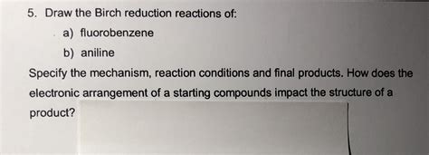 [Solved] 5. Draw the Birch reduction reactions of: a) fluorobenzene b)... | Course Hero