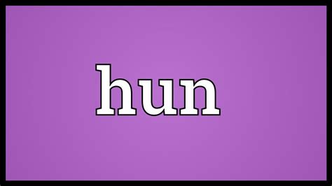 Hun Meaning - YouTube