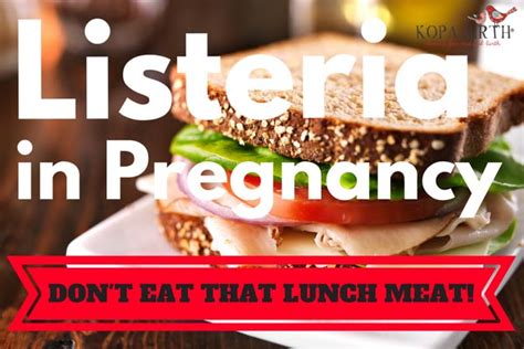 Listeria in Pregnancy: Don't Eat That Lunch Meat! | Kopa Birth®