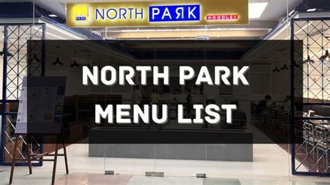 North Park Menu Prices Philippines 2024 [Updated] — All About Philippines Menu