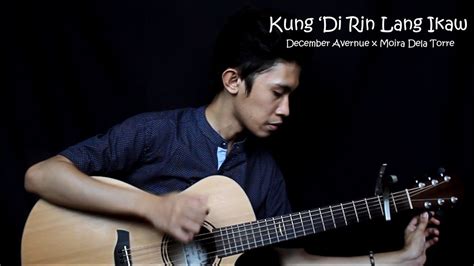 Kung 'Di Rin Lang Ikaw - December Avenue & Moira Dela Torre | Fingerstyle Guitar Cover (Free Tab ...