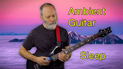 Ambient Guitar Sleep Music (Slumber, Meditation, Relaxation) - YouTube