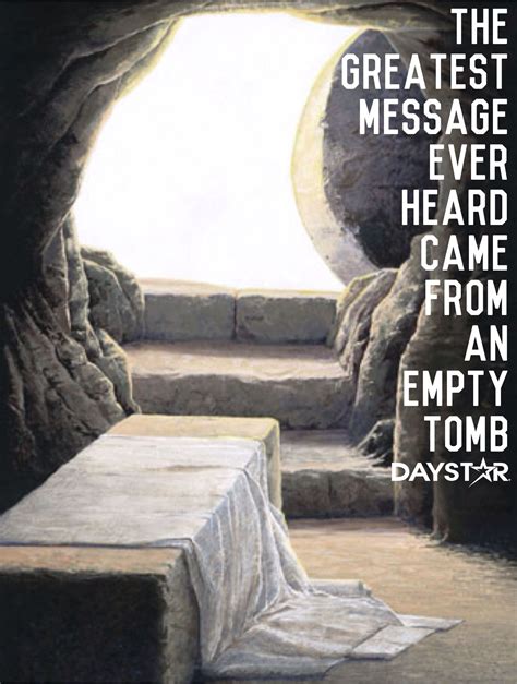 The greatest message ever heard came from an empty tomb. [Daystar.com] Jesus Burial, Jesus Tomb ...