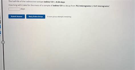 Solved The half-life of the radioactive isotope iodine-131 | Chegg.com