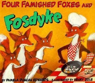 Four Famished Foxes and Fosdyke by Pamela Duncan Edwards | Goodreads