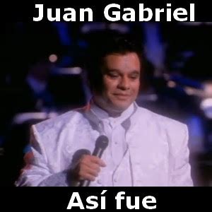 Juan Gabriel - Asi fue - Acordes D Canciones