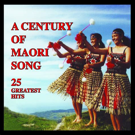 A Century Of Maori Song (25 Greatest Hits) - Compilation by Various Artists | Spotify