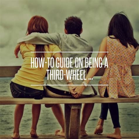 #How-to Guide on #Being a Third-Wheel ... → Love #Single Third Wheel ...