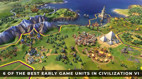 6 of the Best Early Game Units in Civilization VI - KeenGamer