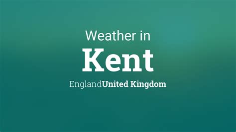 Weather for Kent, England, United Kingdom