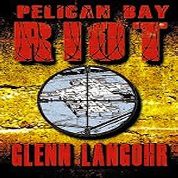 PELICAN BAY RIOT: A True Thriller of Organized Crime and Corruption in Prison (Roll Call Book 3 ...