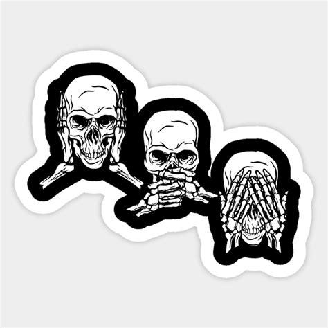 Hear No Evil, Speak No Evil, See no Evil - Skulls - Sticker | TeePublic