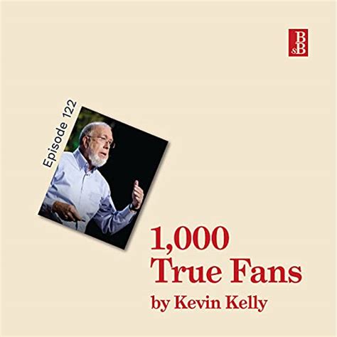 1,000 True Fans by Kevin Kelly - why you shouldn't focus on the ...