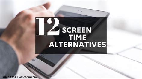 12 Screen Time Alternatives - Behind the Classroom