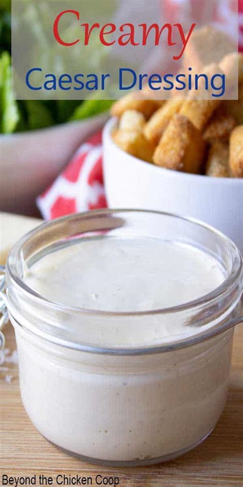 Homemade Creamy Caesar Salad Dressing - Beyond The Chicken Coop