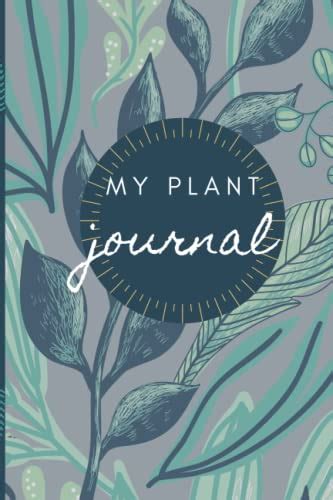 My Plant Journal: House Plant Journal and Notebook: Keep track of your house plants by Earl ...