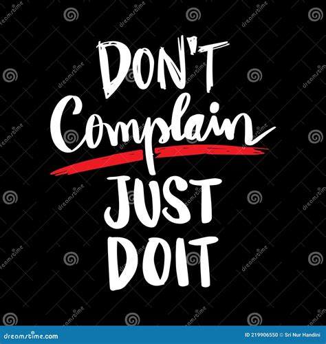 Don`t Complain Just Do It. Motivational Quotes. Royalty-Free Stock ...