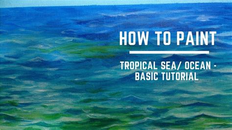 How to paint Tropical Ocean/ Sea - Basics Tutorial with Acrylics/ Oil ...