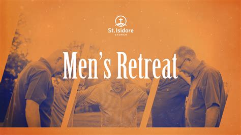 Men’s Capuchin Weekend Retreat – St. Isidore Church