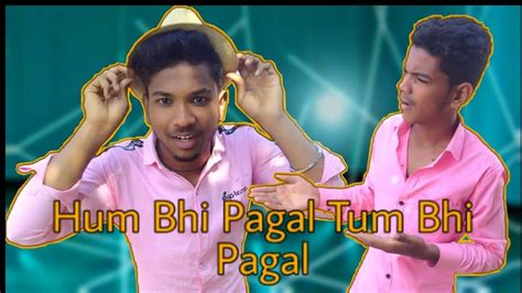 Hum Bhi Pagal Tum Bhi Pagal | Hyderabad comedy |By The zaheerabad vines. - YouTube