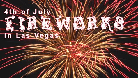 Las Vegas 4th of July Fireworks Extravaganzas in and around Town