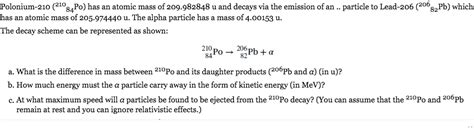 Solved Polonium-210 (21084Po) has an atomic mass of | Chegg.com