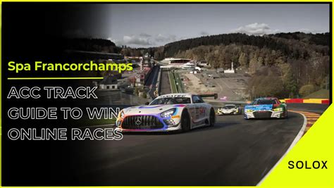 Spa Francorchamps ACC Track Guide To Win Online Races