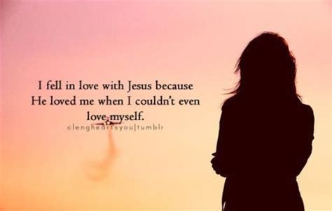 I fell in love with Jesus | Positive quotes tumblr, Beautiful quotes, Quotes