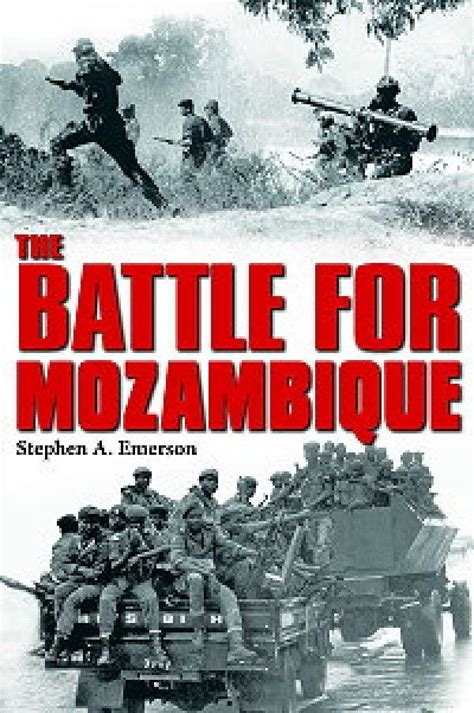 THE BATTLE FOR MOZAMBIQUE: THE FRELIMO–RENAMO STRUGGLE, 1977–1992 - Le… | Mozambique, Military ...