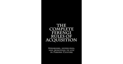 The Complete Ferengi Rules of Acquisition: Aphorisms, Guidelines, and Principles to Life in ...