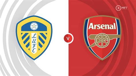 Leeds United vs Arsenal Prediction and Betting Tips