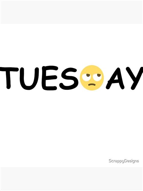 "Tuesday Emoji Design" Art Print by ScrappyDesigns | Redbubble