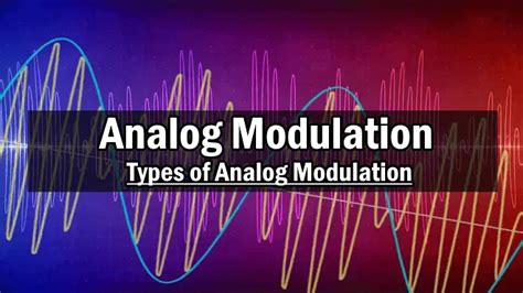 What is Modulation? - Classification and Types of Analog Modulation