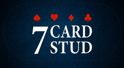 How to Play 7 Card Stud Poker - A Guide to 7 Card Stud Rules