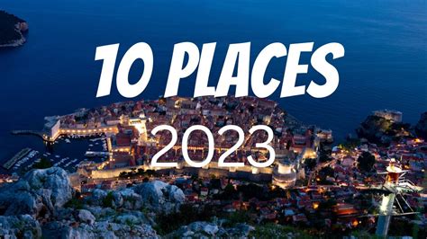 Top 10 Places to Visit in 2023 - La Vie Zine