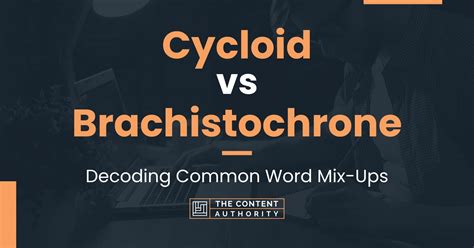 Cycloid vs Brachistochrone: Decoding Common Word Mix-Ups