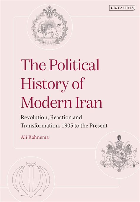 The Political History of Modern Iran: Revolution, Reaction and Transformation, 1905 to the ...