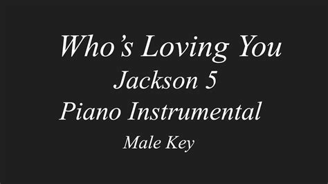 Who’s Loving You - Jackson 5 (Piano Instrumental, Male Key) - YouTube