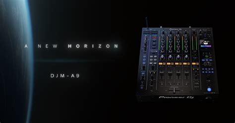 A New Horizon: Introducing the DJM-A9 next-generation professional DJ mixer - News - Pioneer DJ News