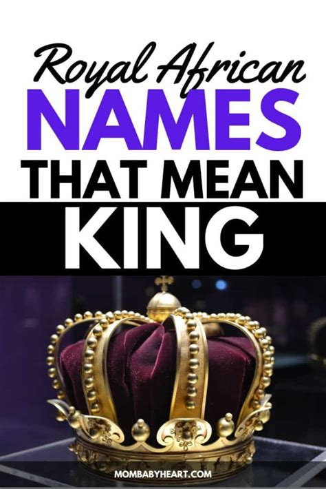 35+ Royal African Names That Mean King - Mom Baby Heart