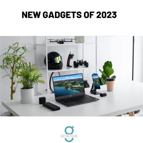 The New Gadgets Of 2023, Technology Trends | Get Top Trends