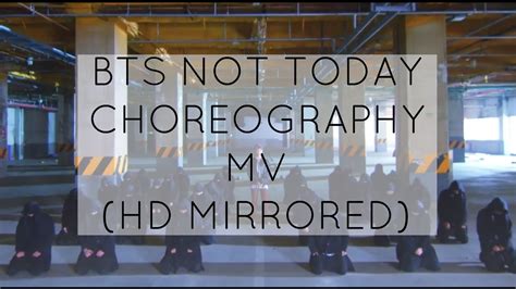 BTS NOT TODAY CHOREOGRAPHY MV (HD MIRRORED) - YouTube