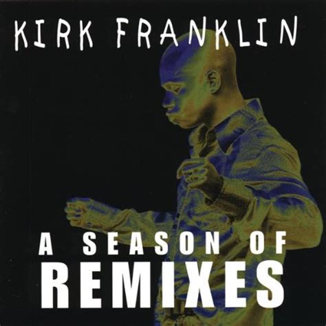 The Best of Gospel Black: Kirk Franklin - A Season Of Remixes - 2007