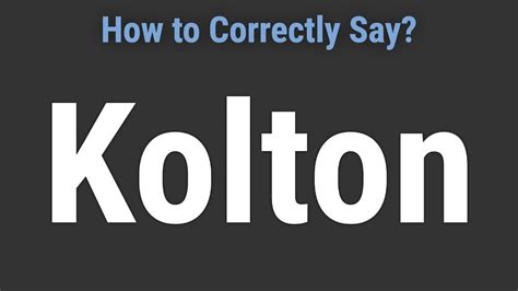 How to Pronounce Name Kolton (Correctly!) - YouTube