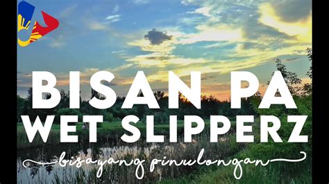 Bisan Pa by Wet Slipperz | Music/Lyric Video | Bisrock | HD - YouTube