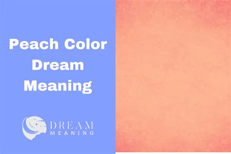 What Does It Mean When You Dream About Peach Color? A Symbolism Analysis - The Dream Meaning