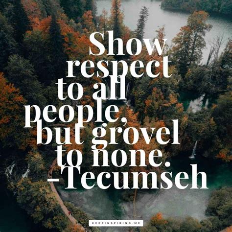 Respect Quotes | Keep Inspiring Me | Respect quotes, Tecumseh quote, Quotes