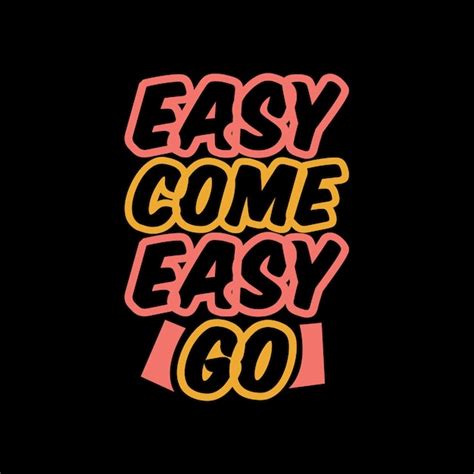 Premium Vector | Easy come easy go typography quotes