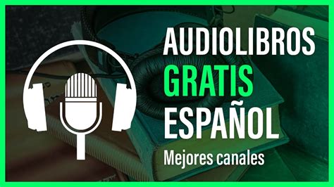 📕 5 CANALES de AUDIOLIBROS GRATIS PARA ESCUCHAR en ESPAÑOL - YouTube